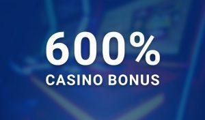 600% Casino Bonus