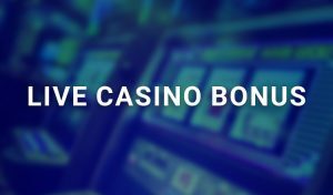 Live Casino Bonus