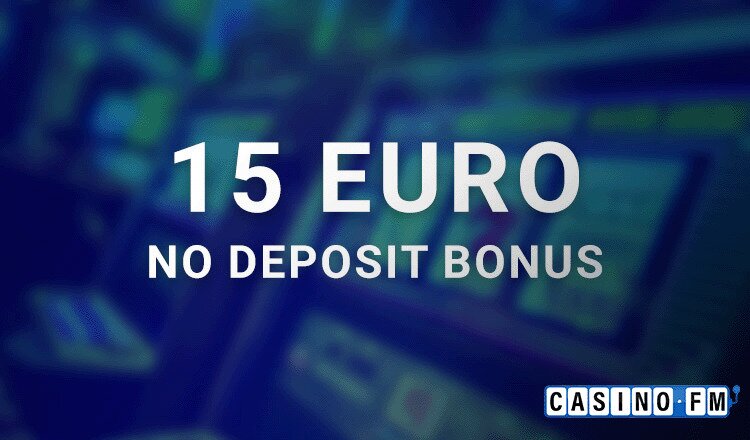 CasinoFM 15 Euro No Deposit Bonus