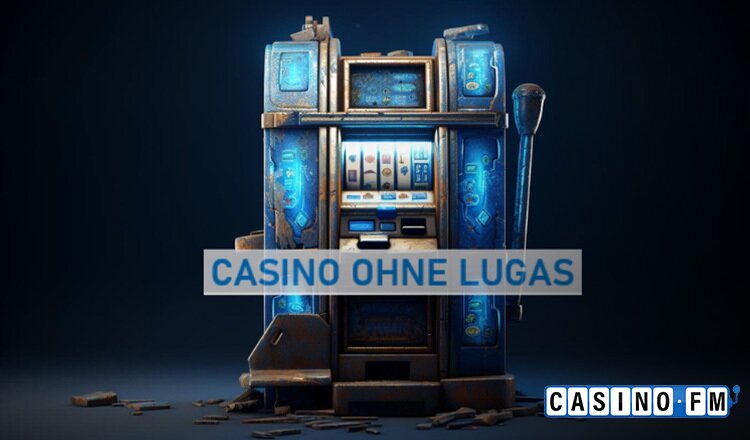 Casino ohne LUGAS-Limit
