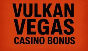 Vulkan Vegas Casino Bonus