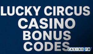 Lucky Circus Bonus Codes
