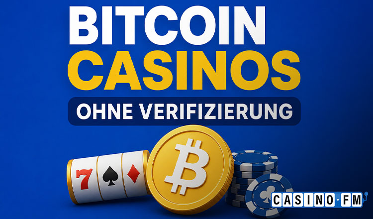 Bitcoin Casinos ohne Verifizierung